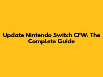 Update Nintendo Switch CFW: The Complete Guide