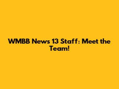 WMBB News 13 Staff: Meet the Team!