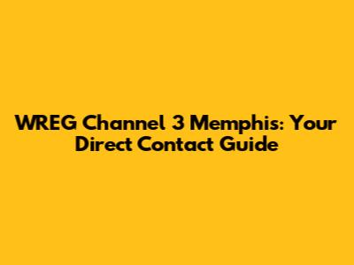WREG Channel 3 Memphis: Your Direct Contact Guide