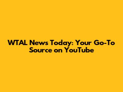 WTAL News Today: Your Go-To Source on YouTube