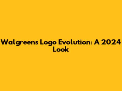 Walgreens Logo Evolution: A 2024 Look