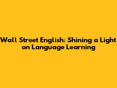 Wall Street English: Shining a Light on Language Learning
