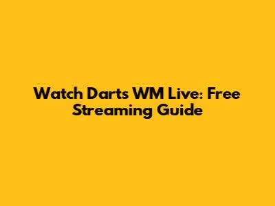 Watch Darts WM Live: Free Streaming Guide