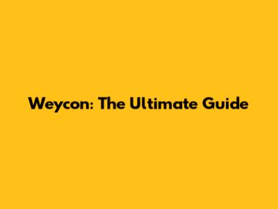 Weycon: The Ultimate Guide