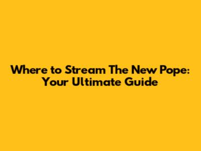 Where to Stream 'The New Pope': Your Ultimate Guide