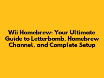 Wii Homebrew: Your Ultimate Guide to Letterbomb, Homebrew Channel, and Complete Setup