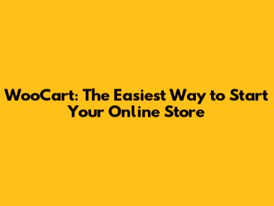WooCart: The Easiest Way to Start Your Online Store