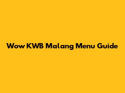 Wow KWB Malang Menu Guide