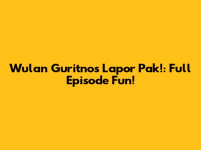 Wulan Guritno's 'Lapor Pak!': Full Episode Fun!