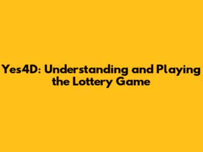 Yes4D: Understanding and Playing the Lottery Game