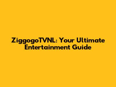 ZiggogoTVNL: Your Ultimate Entertainment Guide