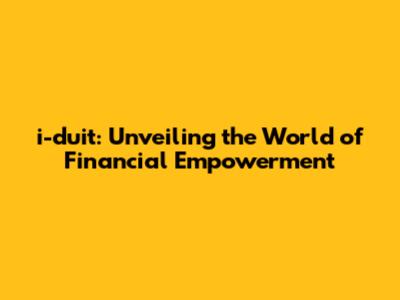 i-duit: Unveiling the World of Financial Empowerment