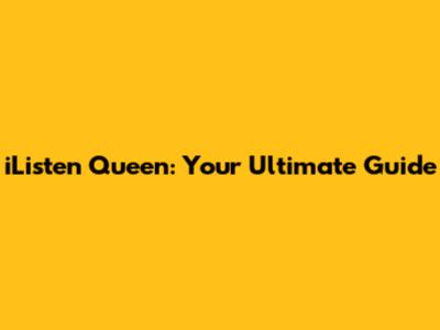 iListen Queen: Your Ultimate Guide