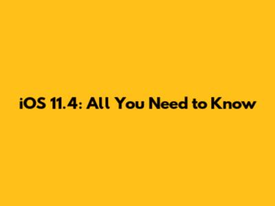 iOS 11.4: All You Need to Know