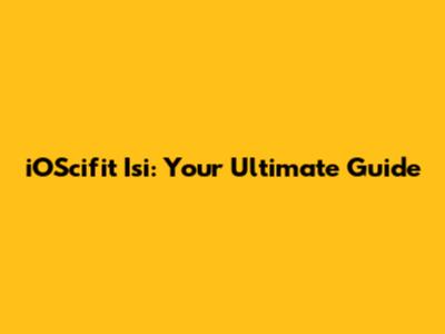 iOScifit Isi: Your Ultimate Guide