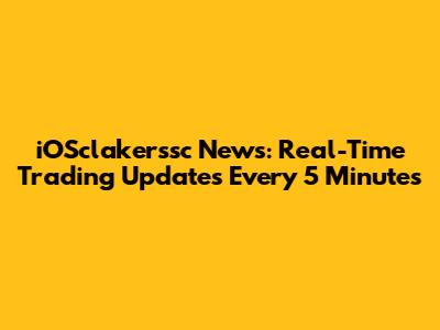 iOSclakerssc News: Real-Time Trading Updates Every 5 Minutes