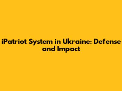iPatriot System in Ukraine: Defense and Impact
