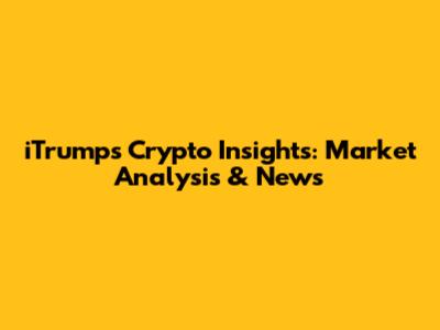 iTrump's Crypto Insights: Market Analysis & News