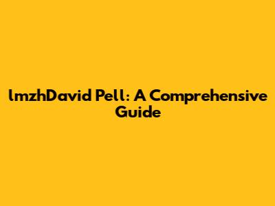 lmzhDavid Pell: A Comprehensive Guide