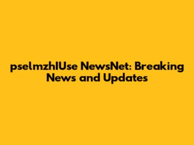 pselmzhIUse NewsNet: Breaking News and Updates